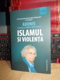 ISLAMUL SI VIOLENTA : ALI AHMAD SA&#039;ID IN DIALOG CU HOURIA ABDELOUAHED , 2016 #, Humanitas