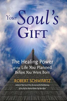 Your Soul&amp;#039;s Gift: The Healing Power of the Life You Planned Before You Were Born foto