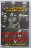 PROCESUL DE LA NURNBERG , EDITIE NECENZURATA de JOE J. HEYDECKER si JOHANNES LEEB , ANII '90