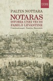 Cumpara ieftin Notaras. Istoria unei vechi familii levantine - Paperback brosat - Paltin Nottara - Humanitas