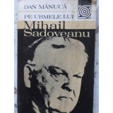 PE URMELE LUI MIHAIL SADOVEANU-DAN MANUCA-223051