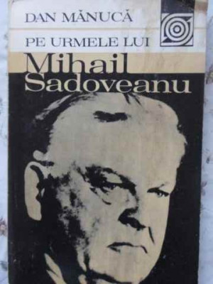 PE URMELE LUI MIHAIL SADOVEANU-DAN MANUCA foto