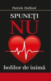 Spuneţi NU bolilor de inimă - Paperback brosat - Patrick Holford - Orizonturi