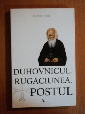 DUHOVNICUL . RUGACIUNEA . POSTUL de DANION VASILE , 2012 foto