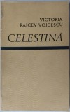 Cumpara ieftin VICTORIA RAICEV-VOICESCU: CELESTINA (POEZII) [editia princeps, EPL 1969]