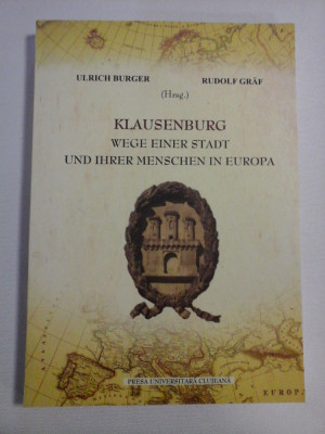 KLAUSENBURG WEGE EINER STADT UND IHRER MENSCHEN IN EUROPA - Ulrich BURGER (dedicatie si autograf profesorului Gh. Onisoru) * Rudolf foto