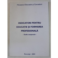 INDICATORI PENTRU EDUCATIE SI FORMAREA PROFESIONALA , STUDIU COMPARATIV , 2004
