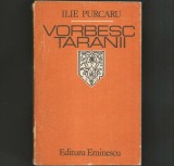 Cumpara ieftin Vorbesc Taranii - Ilie Purcaru - Roman Beletristica