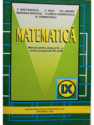 C. Nastasescu - Matematica. Manual pentru clasa a IX-a pentru programele M1 si M2 (editia 2002) foto