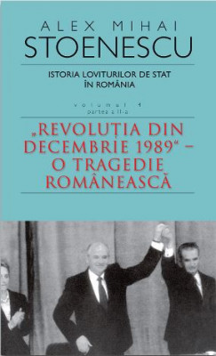 Istorie loviturilor de stat in Romania, vol. 4. Partea a II-a &amp;ndash; Alex Mihai Stoenescu foto