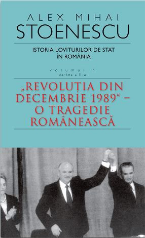 Istorie loviturilor de stat in Romania, vol. 4. Partea a II-a &ndash; Alex Mihai Stoenescu