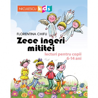 Zece ingeri mititei. Lecturi pentru copii 6-14 ani - Florentina Chifu foto