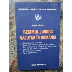 Regimul juridic valutar in Romania - Vasile Patulea