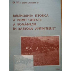 Dimensiunea Istorica Aprimii Operatii A Romanilor In Razboiul - Ion Suta ,284724