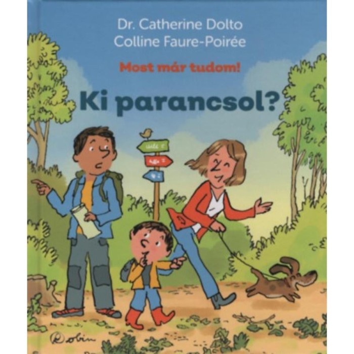 Ki parancsol? - Most m&aacute;r tudom! - Dr. Catherine Dolto