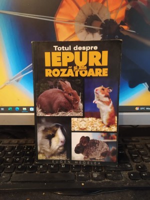 Totul despre iepuri și alte rozătoare, Eugen Megelea, circa 2006, 188 foto