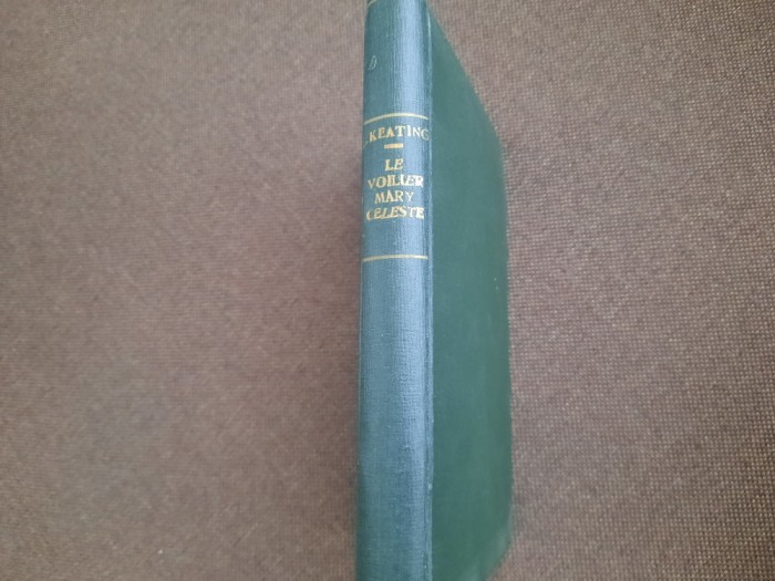 Le voilier Mary Celeste. Revelations definitives sur le plus grand mystere