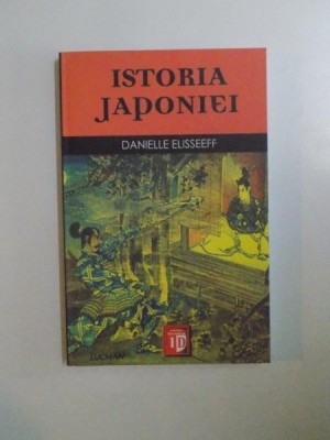 ISTORIA JAPONIEI INTRE CHINA SI PACIFIC de DANIELLE ELISSEEFF foto