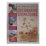 The Complete Book of Decorative Stenciling - Carte straina in engleza