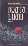 Roata lumii de Radu Ciobanu - Roman, Literatura Romana, Aparitie 1988, Brosata, Stare Buna, Format 13x20cm