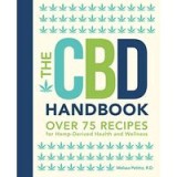 The CBD Handbook: Over 75 Recipes for Hemp-Derived Health