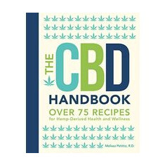 The CBD Handbook: Over 75 Recipes for Hemp-Derived Health