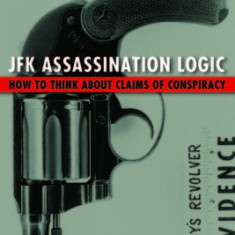 JFK Assassination Logic: How to Think about Claims of Conspiracy