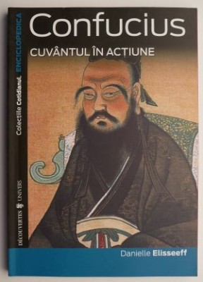 Confucius, cuvantul in actiune - Danielle Elisseeff foto