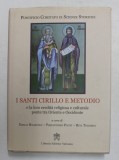 I SANTI CIRILLO E METODIO E LA LORO EREDITA RELIGIOSA E CULTURALE PONTE TRA ORIENTE E OCCIDENTE , a cura di EMILIA HRABOVEC ..RITA TOLOMEO , 2015