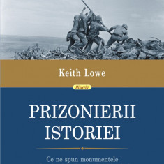 Prizonierii istoriei. Ce ne spun monumentele celui de-al Doilea Război Mondial despre istoria noastră și despre noi înșine