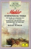 Gustav Mahler / Symphonie-Orchester Des Bayerischen Rundfunks / Rafael Kubelik - Symphonische Werke, Caseta audio