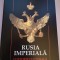 Rusia imperiala: o istorie culturala a secolului al XIX-lea - Antoaneta Olteanu