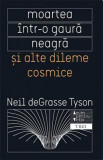 Moartea intr-o gaura neagra si alte dileme cosmice - Neil deGrasse Tyson