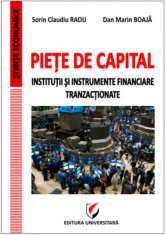 Piete de capital. Institutii si instrumente financiare tranzactionate - Dan Marin Boaja, Sorin Claudiu Radu foto