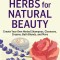 Herbs for Natural Beauty: Create Your Own Herbal Shampoos, Cleansers, Creams, Bath Blends, and More. a Storey Basics(r) Title