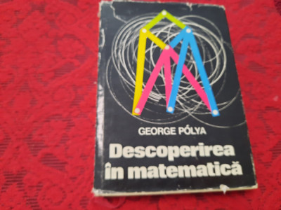 Descoperirea in matematica George Polya R7 foto