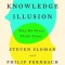 The Knowledge Illusion: Why We Never Think Alone