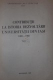 CONTRIBUTII LA ISTORIA DEZVOLTARII UNIVERSITATII DIN IASI 1860 - 1960