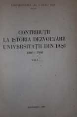 CONTRIBUTII LA ISTORIA DEZVOLTARII UNIVERSITATII DIN IASI 1860 - 1960 foto