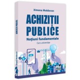 Achizitii publice. Notiuni fundamentale. Curs universitar, Ximena Moldovan, Pro Universitaria