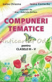 Cumpara ieftin Compuneri Tematice Pentru Clasele III-V - Luiza Chiazna, Ioana Costache