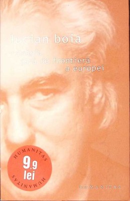 ROMANIA TARA DE FRONTIERA A EUROPEI-LUCIAN BOIA-274799 foto