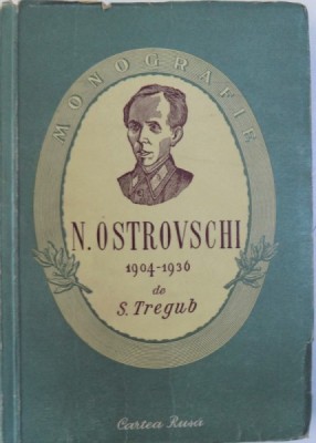 N. OSTROVSCHI 1904- 1936 - MONOGRAFIE de S. TREGUB , 1951 foto