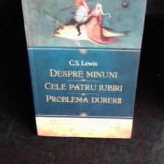 DESPRE MINUNI. CELE PATRU IUBIRI. PROBLEMA DURERII - C.S.LEWIS