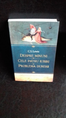 DESPRE MINUNI. CELE PATRU IUBIRI. PROBLEMA DURERII - C.S.LEWIS foto