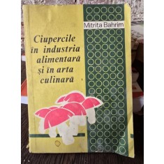 CIUPERCILE IN INDUSTRIA ALIMENTARA SI IN ARTA CULINARA - MITRITA BAHRIM