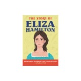 The Story of Eliza Hamilton: A Biography Book for New Readers