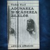 Adunarea si Scaderea Zilelor - Tudor Vlad - Roman - Beletristica