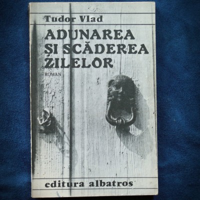 ADUNAREA SI SCADEREA ZILELOR - TUDOR VLAD foto