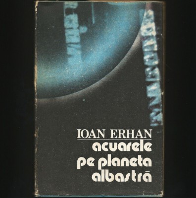 ACUARELE PE PLANETA ALBASTRĂ - IOAN ERHAN foto